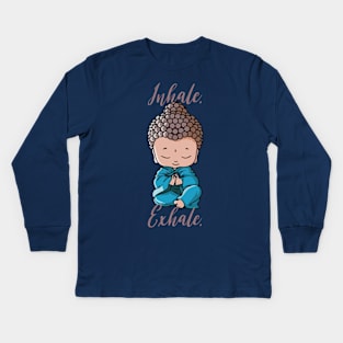 Buddha - Inhale Exhale Buddhism Quote Kids Long Sleeve T-Shirt